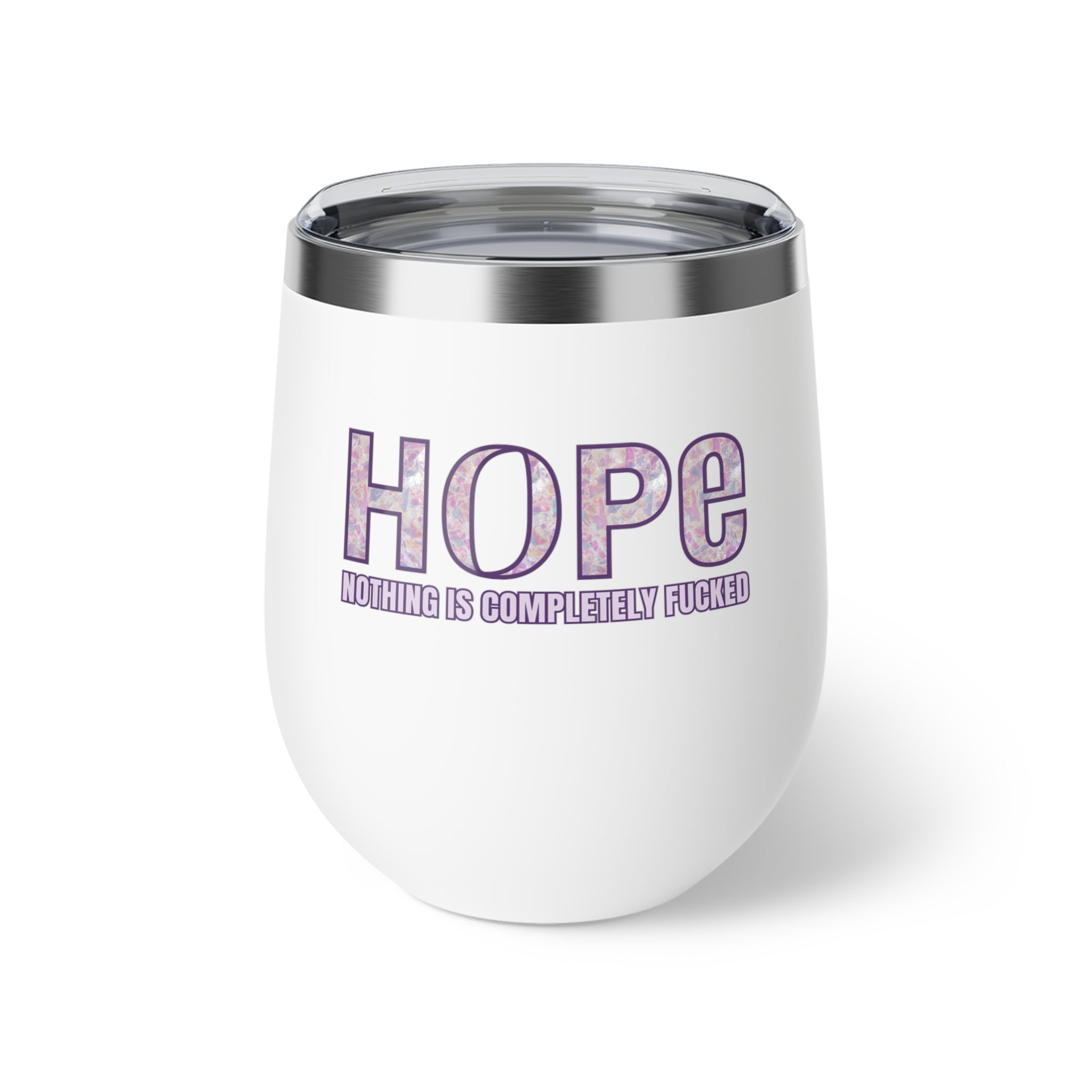 HOPE: Nothing is Completely F*cked (12 oz) Insulated Cup – The Authentically Disasterous Collection
