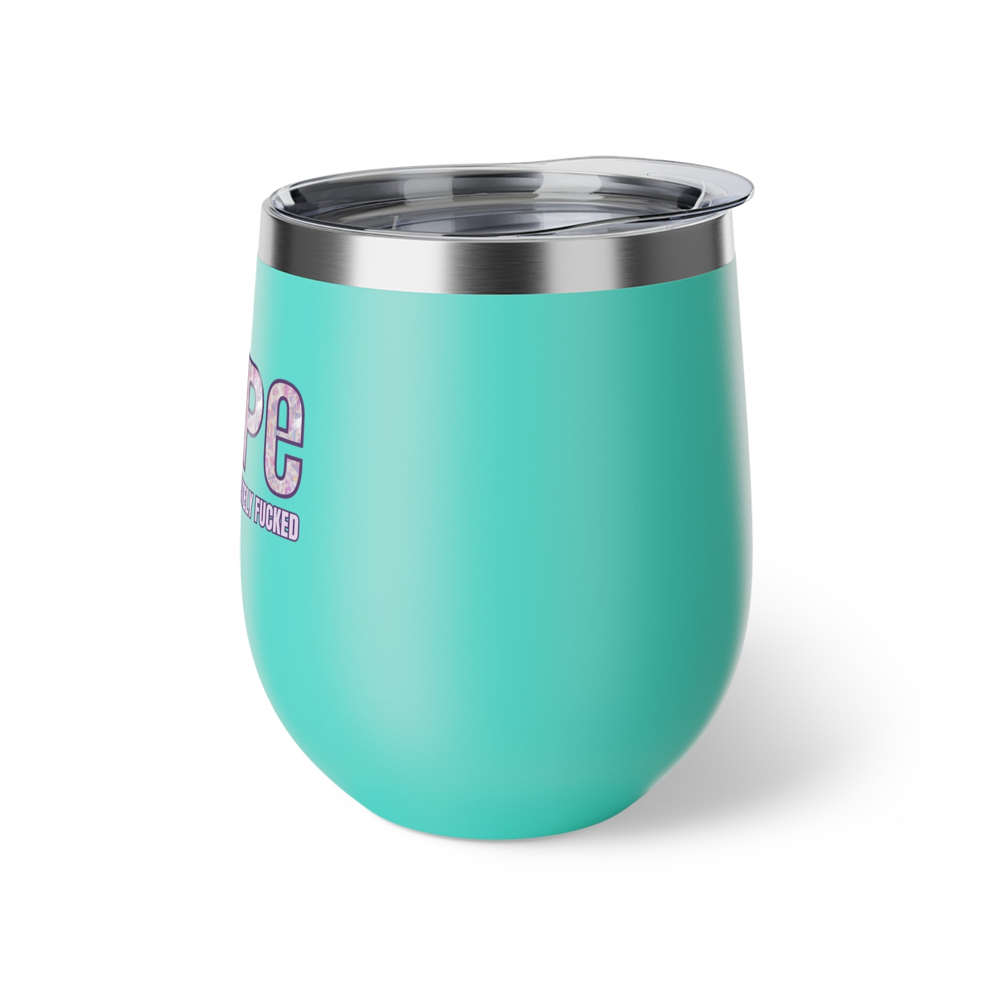 HOPE: Nothing is Completely F*cked (12 oz) Insulated Cup – The Authentically Disasterous Collection