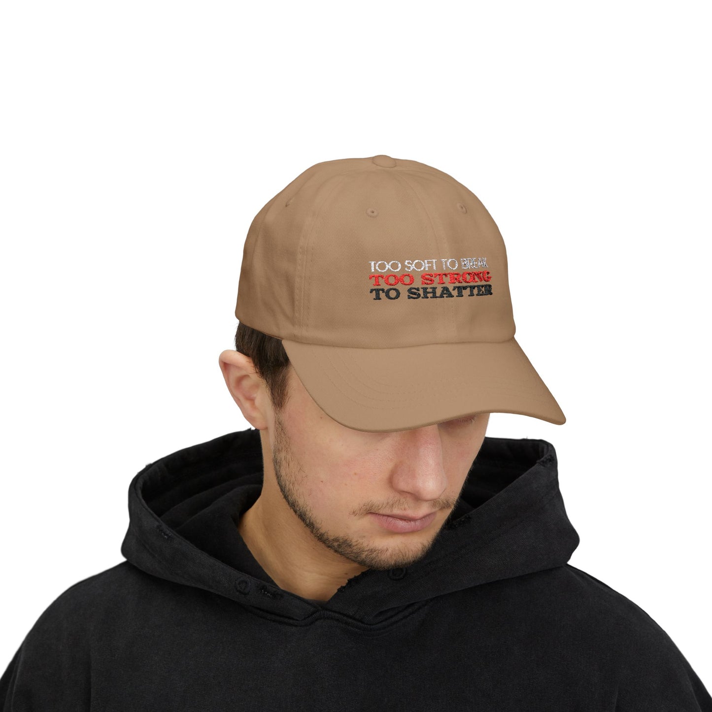 Too Soft To Break, Too Strong To Shatter Classic Embroidered Cap by Authentically Disasterous