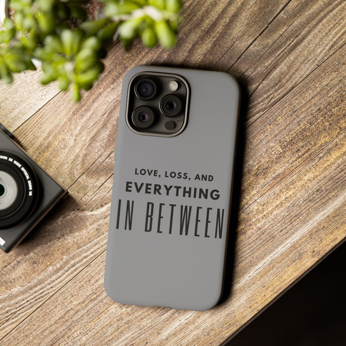 Love, Loss, & Everything In Between Phone Case By Authentically Disasterous