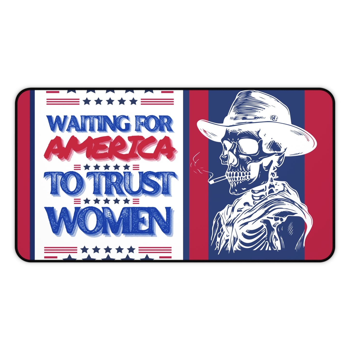 Waiting for America to Trust Women Desk Mat by Authentically Disasterous