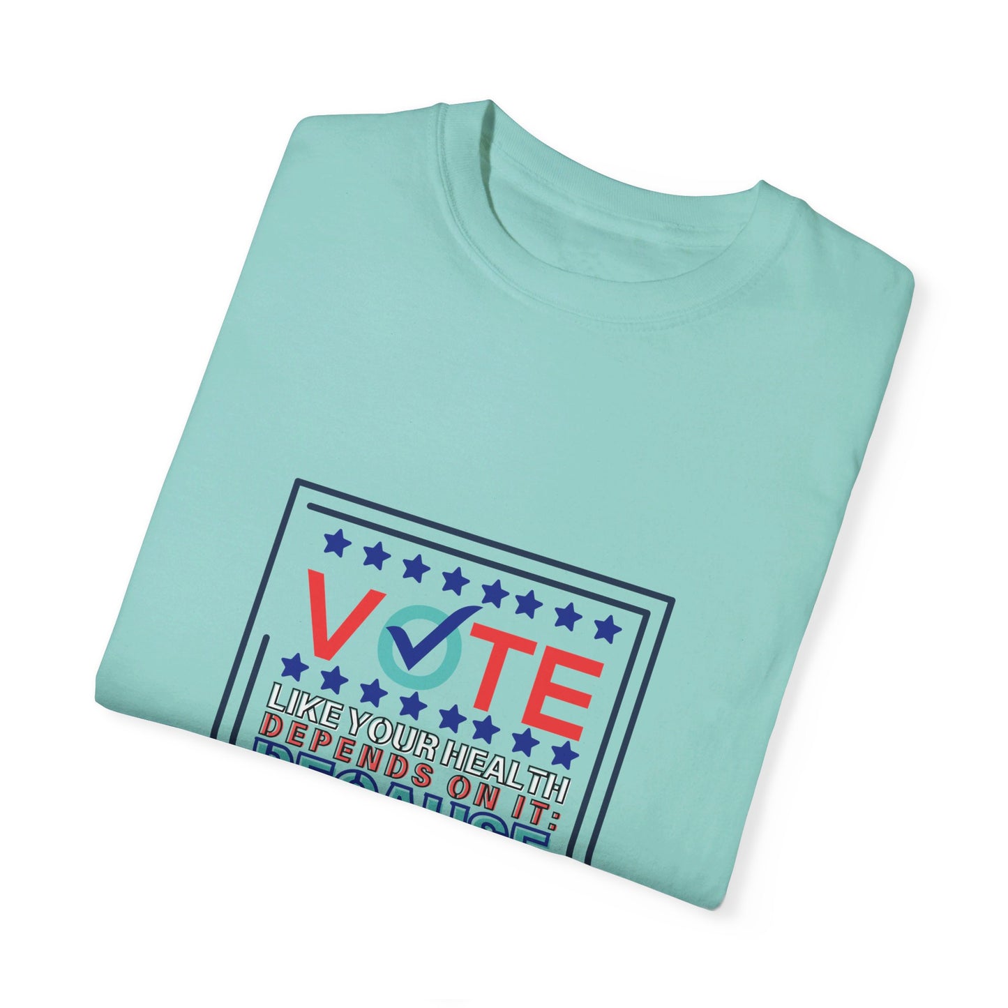 Vote Like Your Health Depends On It Because It Does T-Shirt by Authentically Disasterous