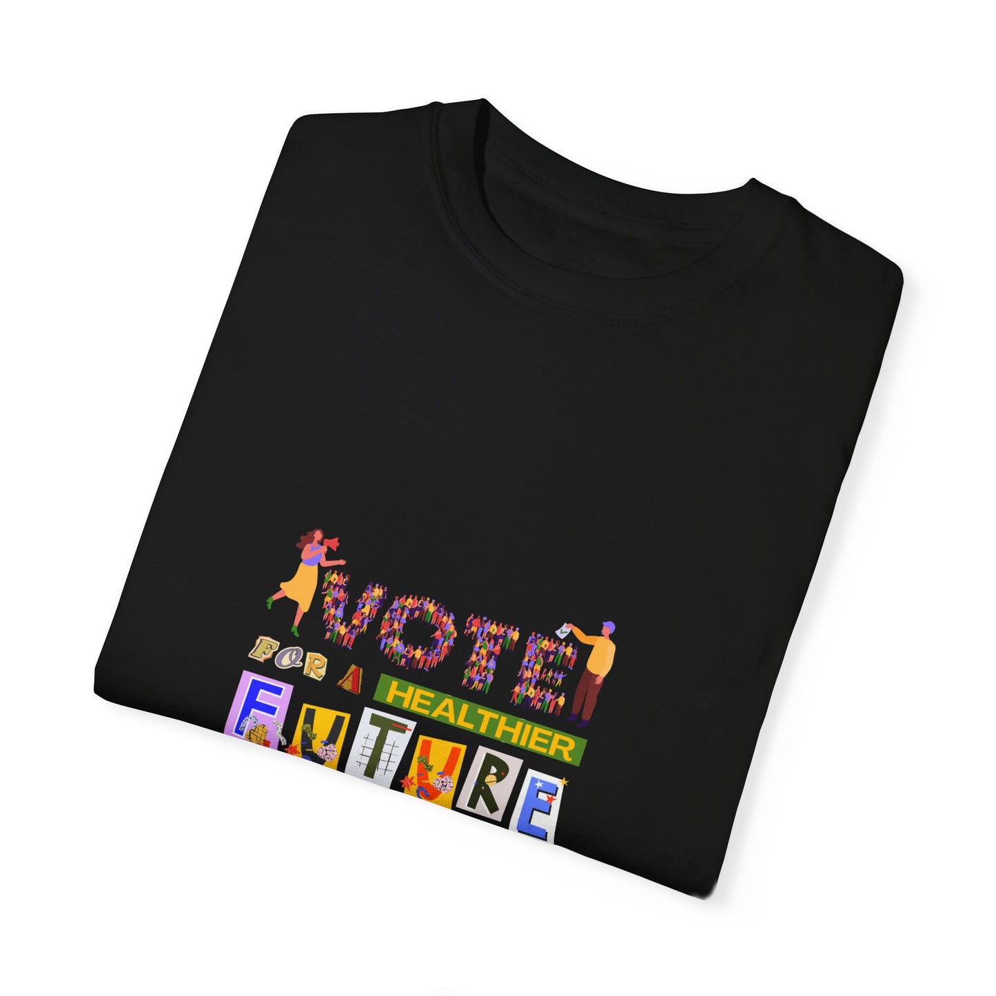 Vote for a Healthier Future for Everyone T-Shirt by Authentically Disasterous