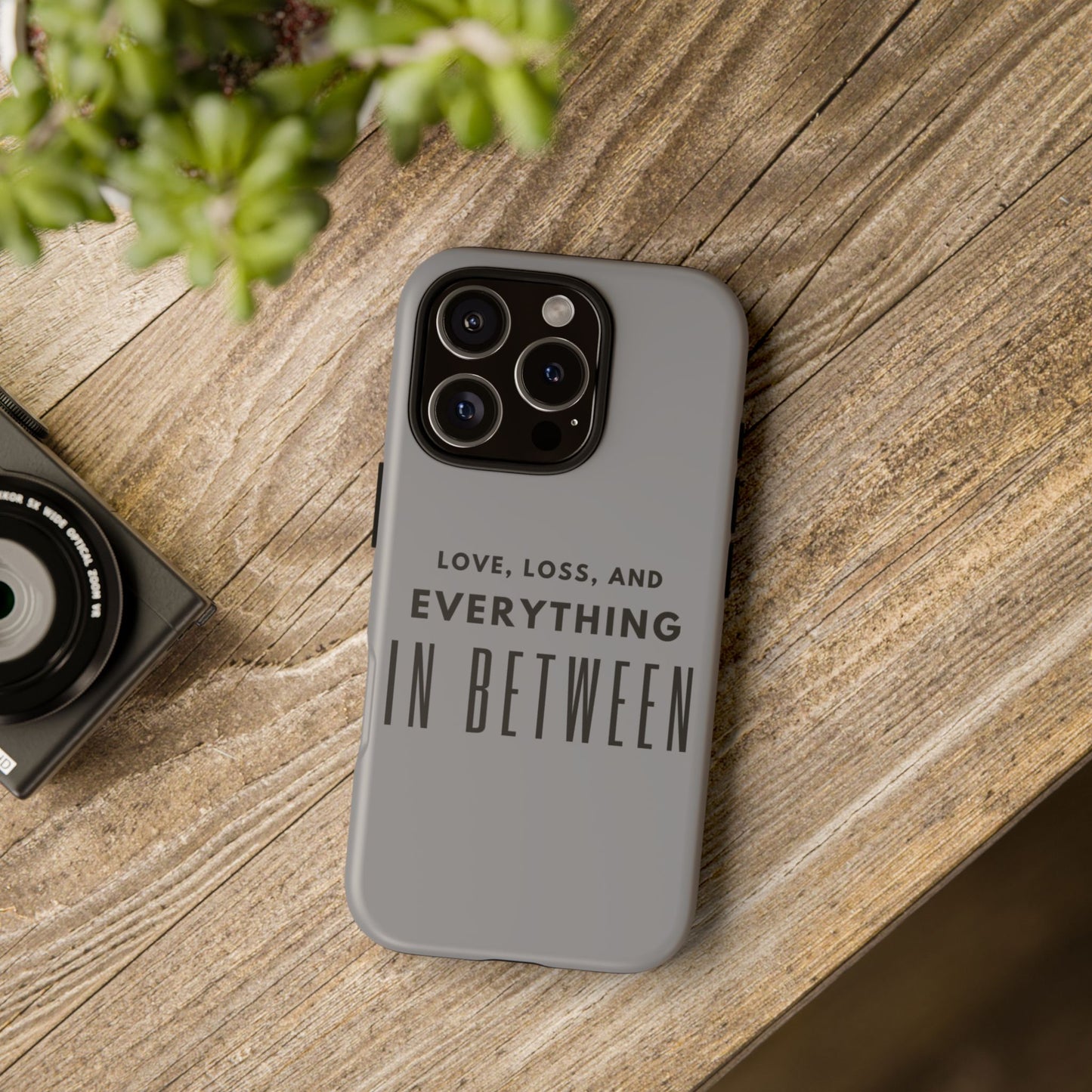 Love, Loss, & Everything In Between Phone Case By Authentically Disasterous