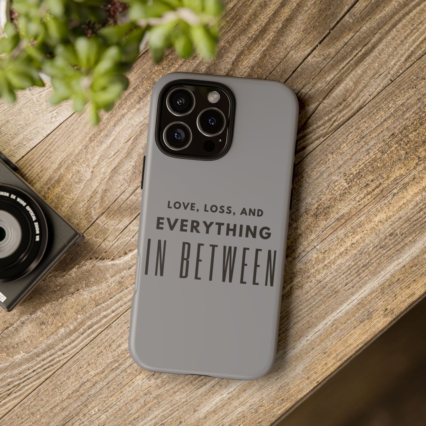 Love, Loss, & Everything In Between Phone Case By Authentically Disasterous