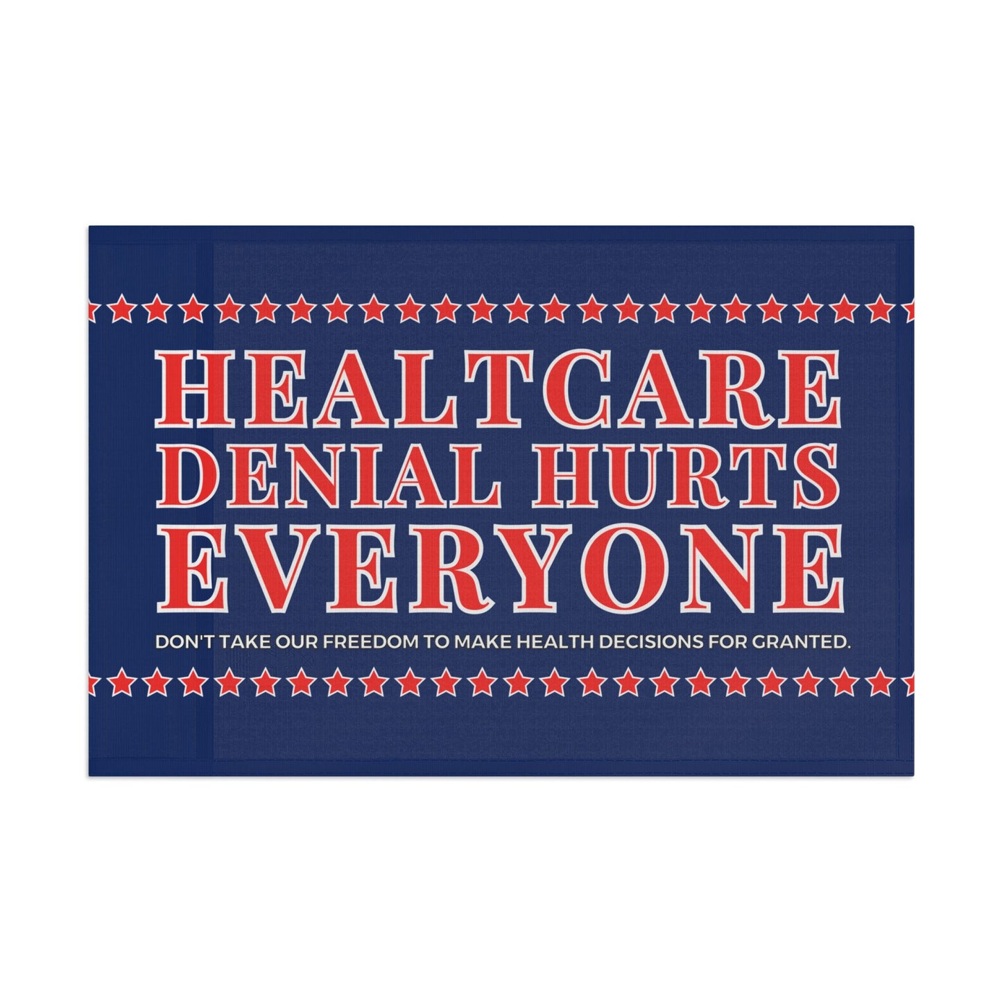 “Healthcare Denial Hurts Everyone” Flag by Authentically Disasterous