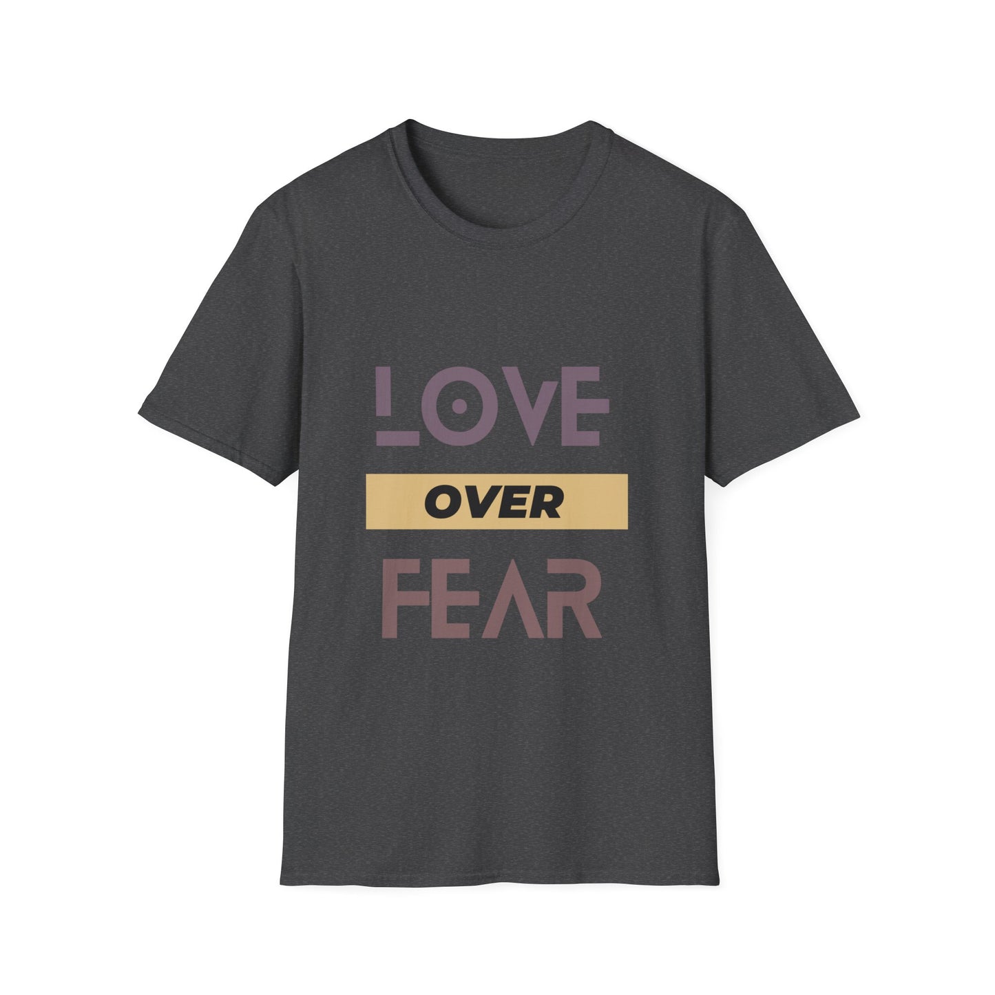 LOVE OVER FEAR T - SHIRT