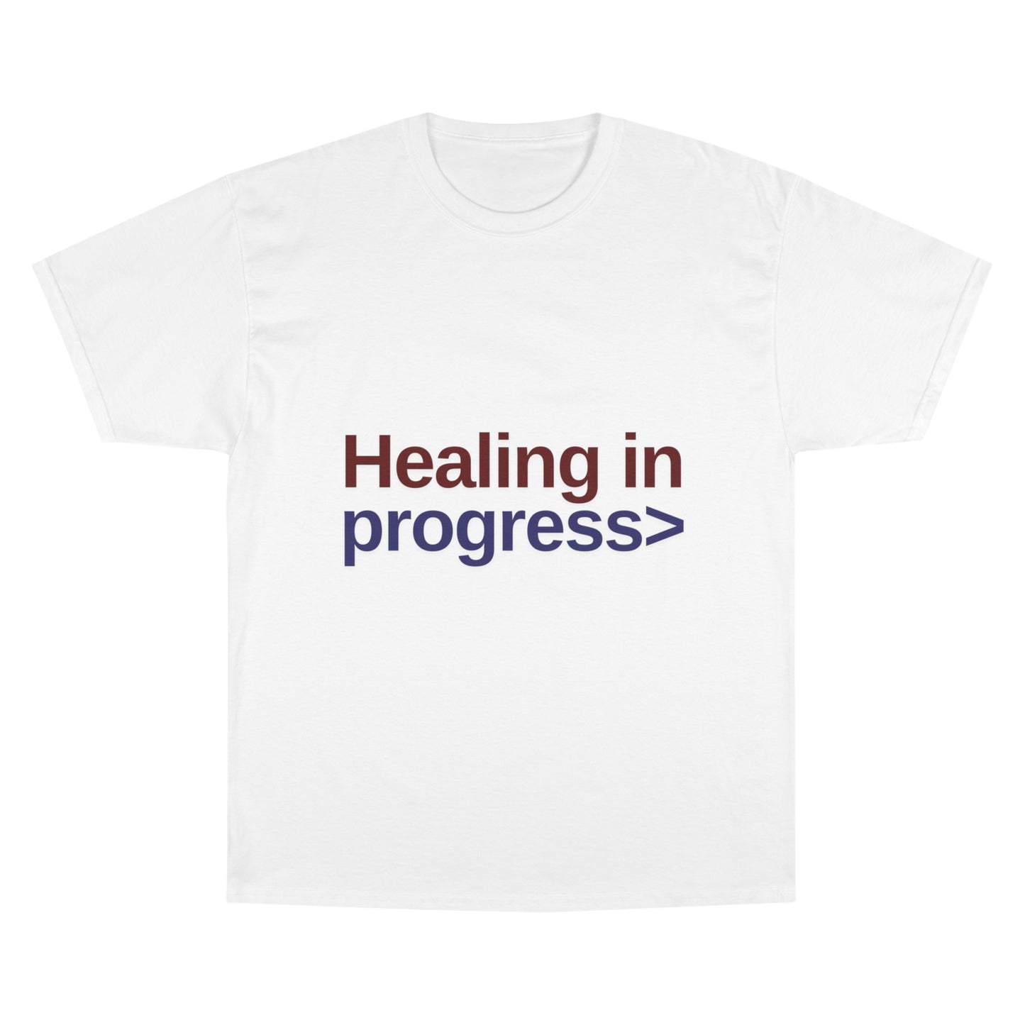 Healing In Progress T-Shirt By Authentically Disasterous