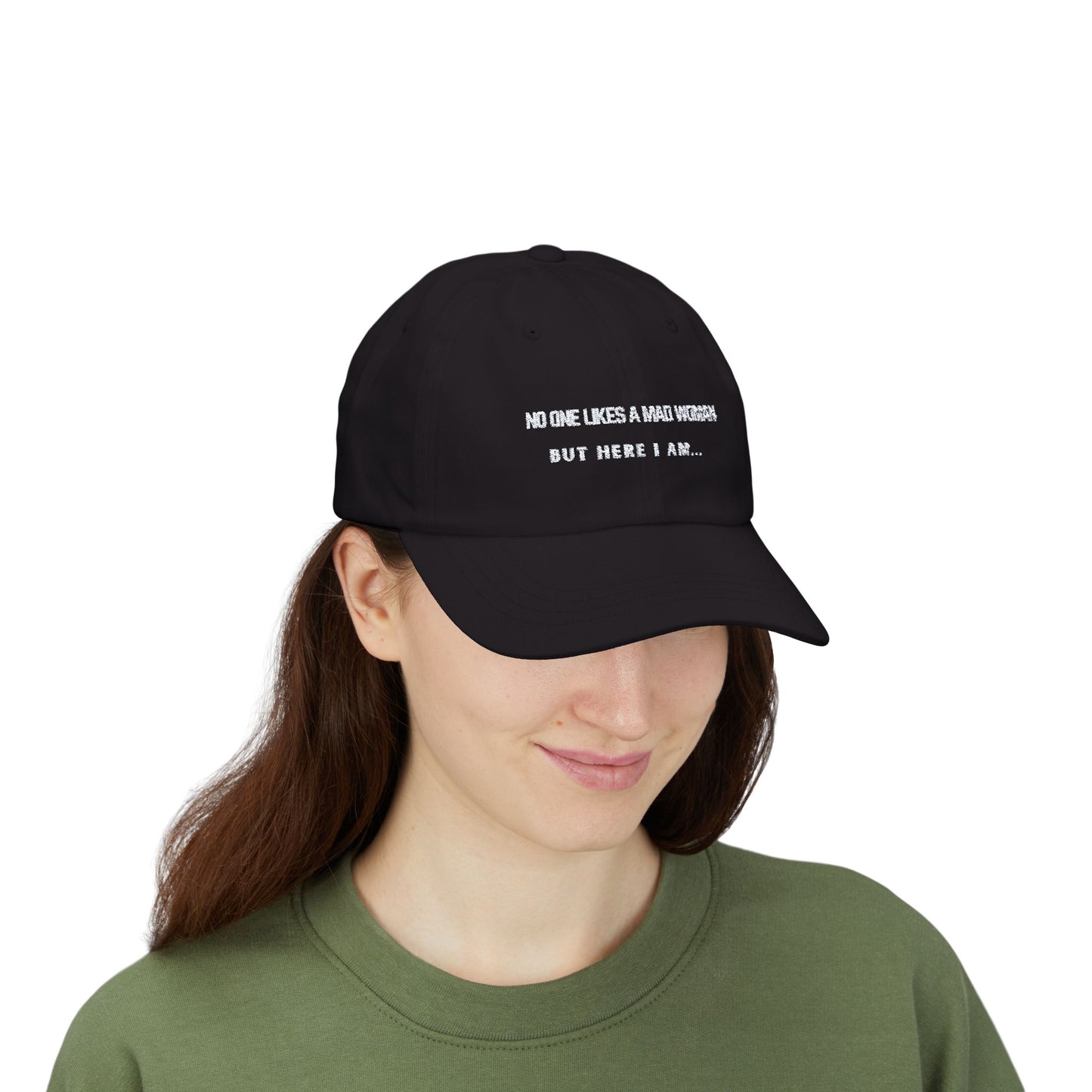 No One Likes A Mad Women, But Here I am... Classic Embroidered Cap by Authentically Disasterous