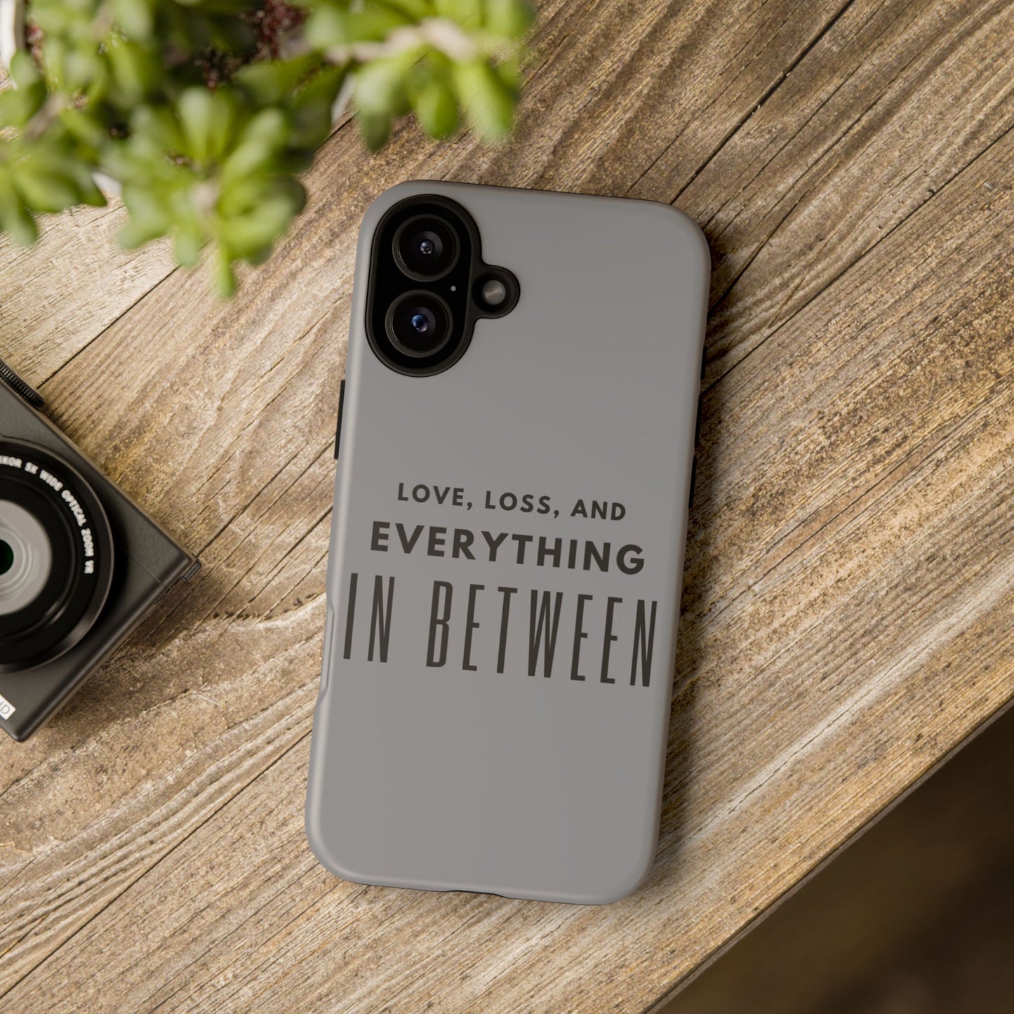 Love, Loss, & Everything In Between Phone Case By Authentically Disasterous