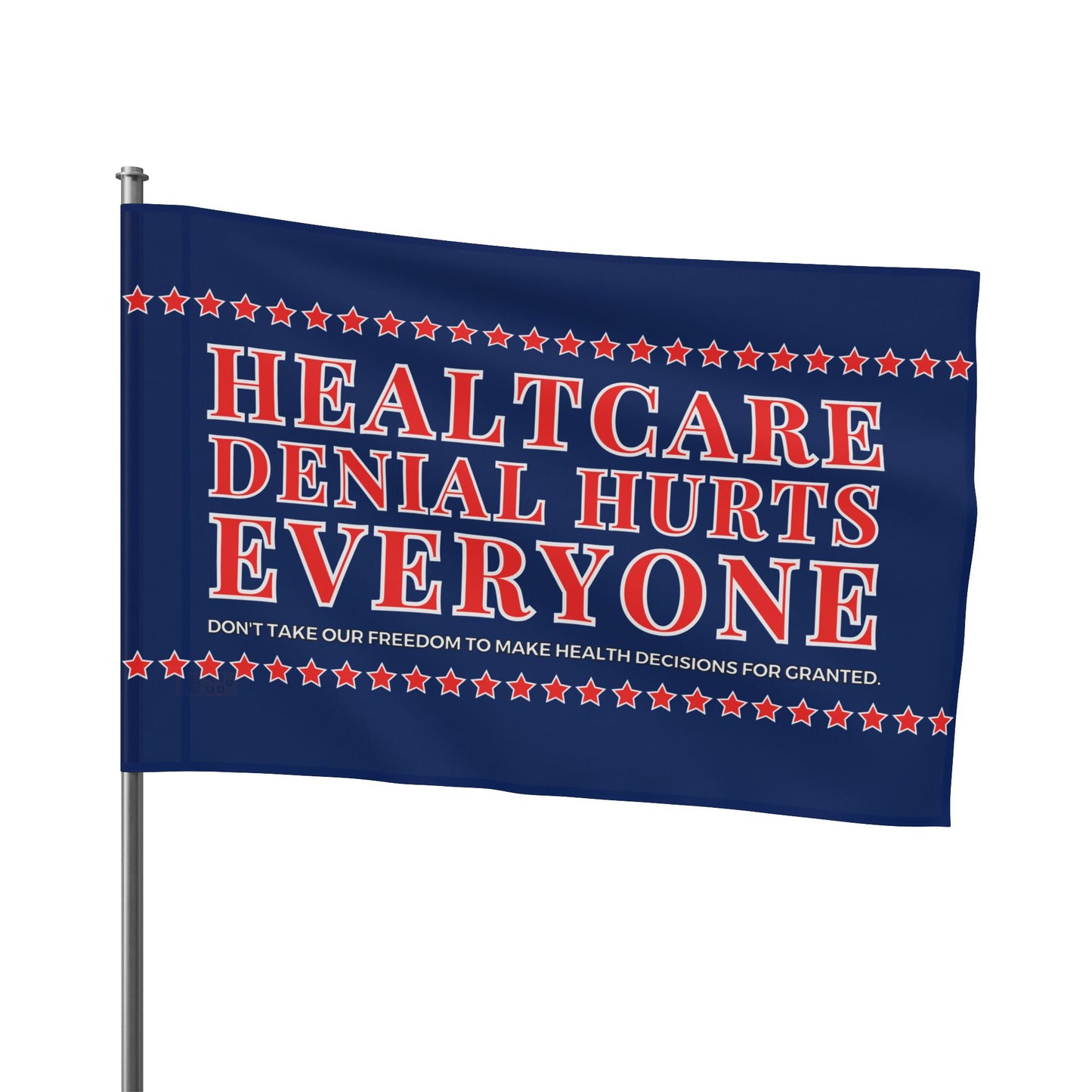 “Healthcare Denial Hurts Everyone” Flag by Authentically Disasterous