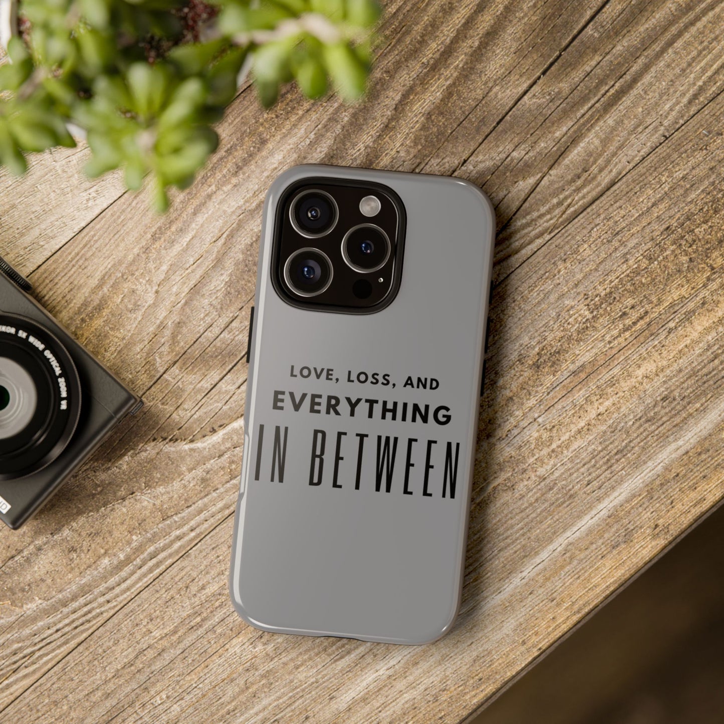 Love, Loss, & Everything In Between Phone Case By Authentically Disasterous