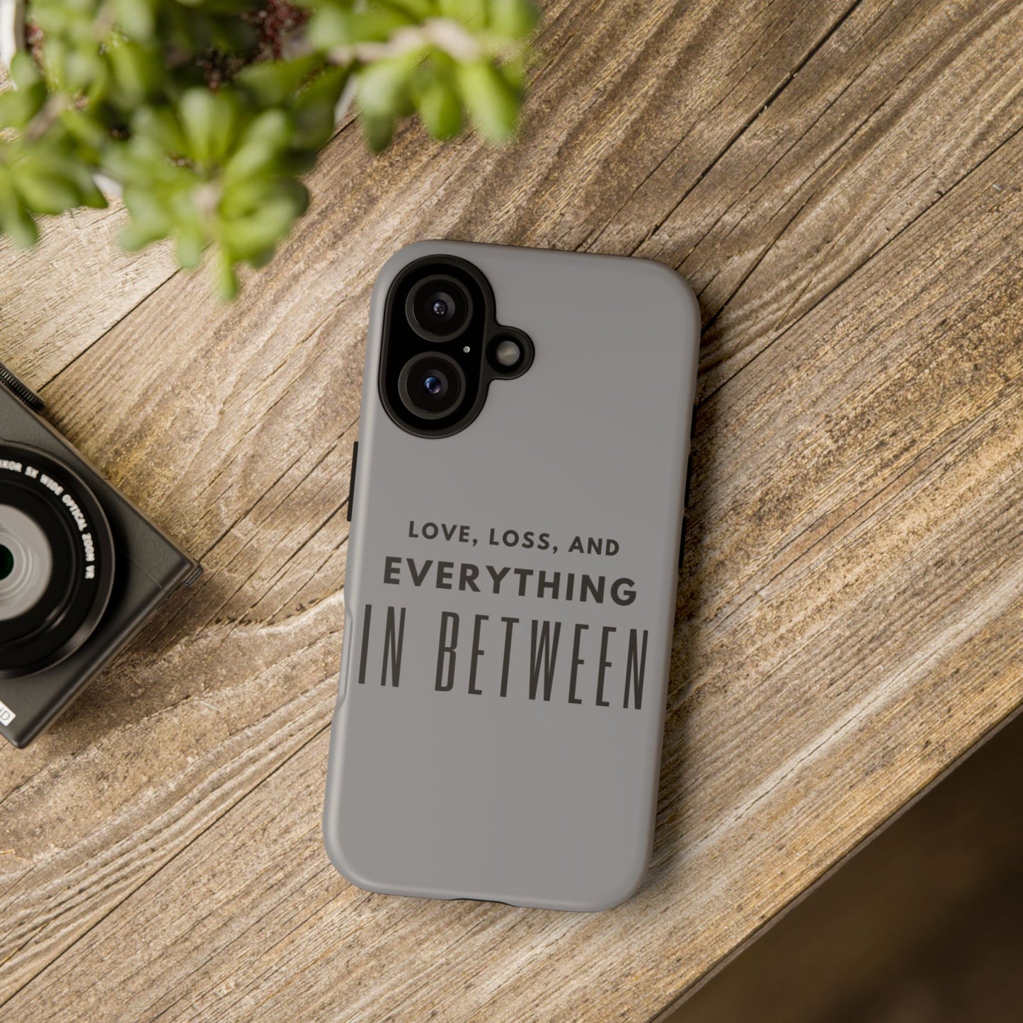 Love, Loss, & Everything In Between Phone Case By Authentically Disasterous