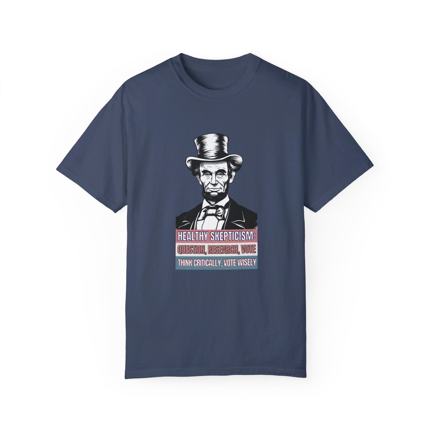 Healthy Skepticisim: Lincoln Edition T-Shirt by Authentically Disasterous