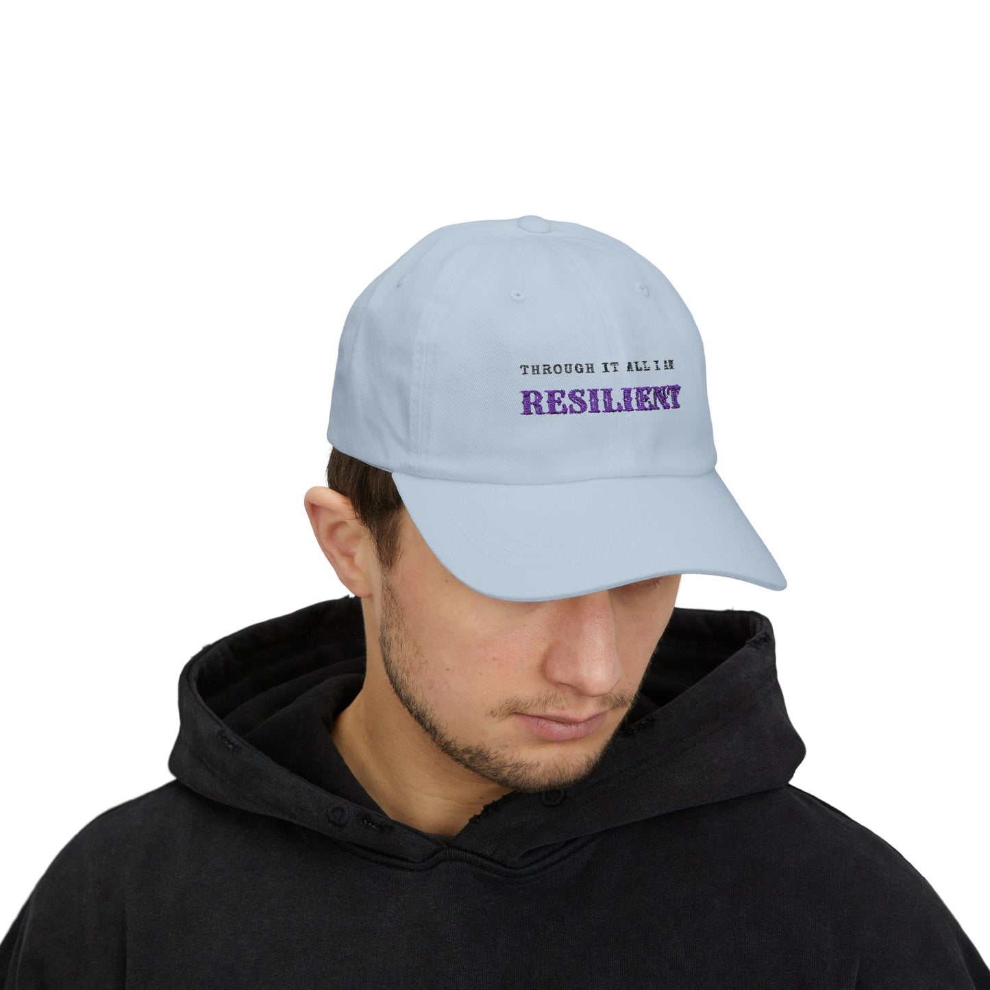 Through It All, I Am Resilient Classic Embroidered Cap by Authentically Disasterous