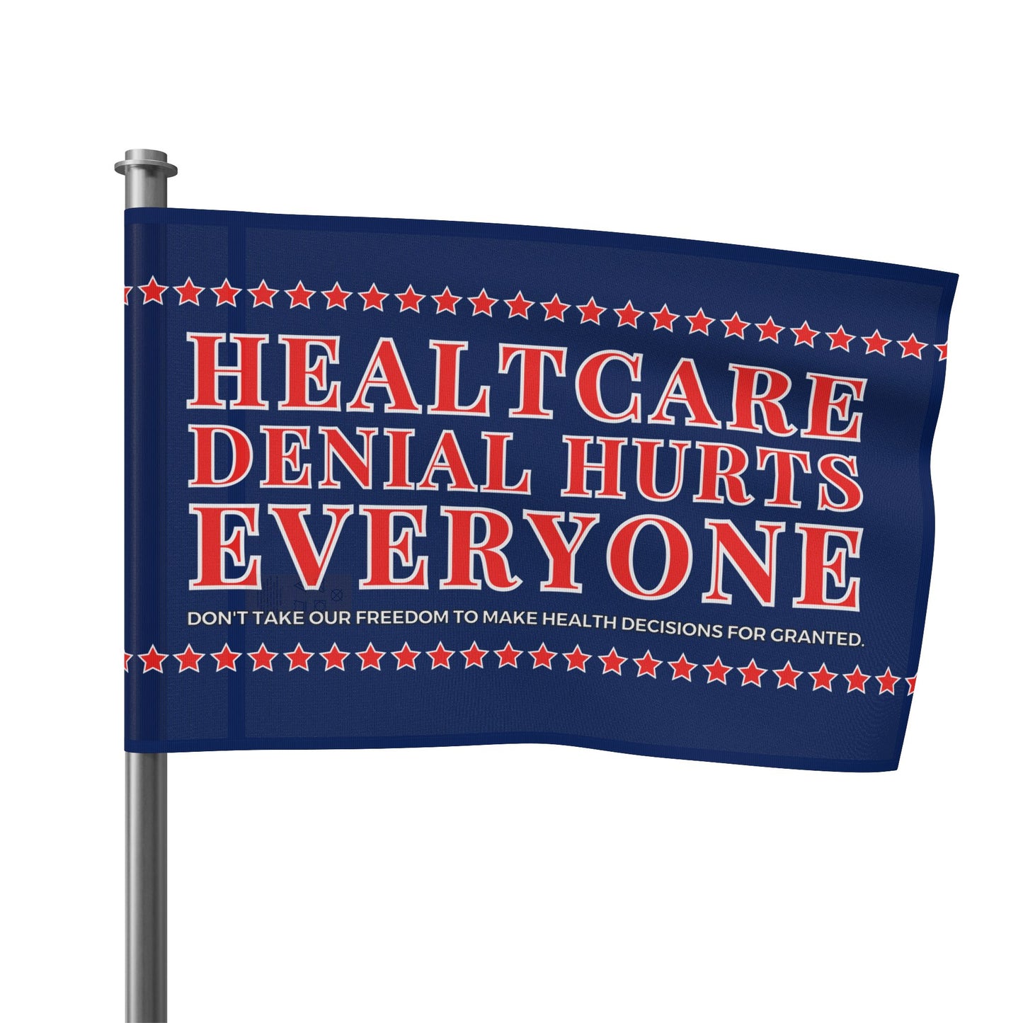 “Healthcare Denial Hurts Everyone” Flag by Authentically Disasterous