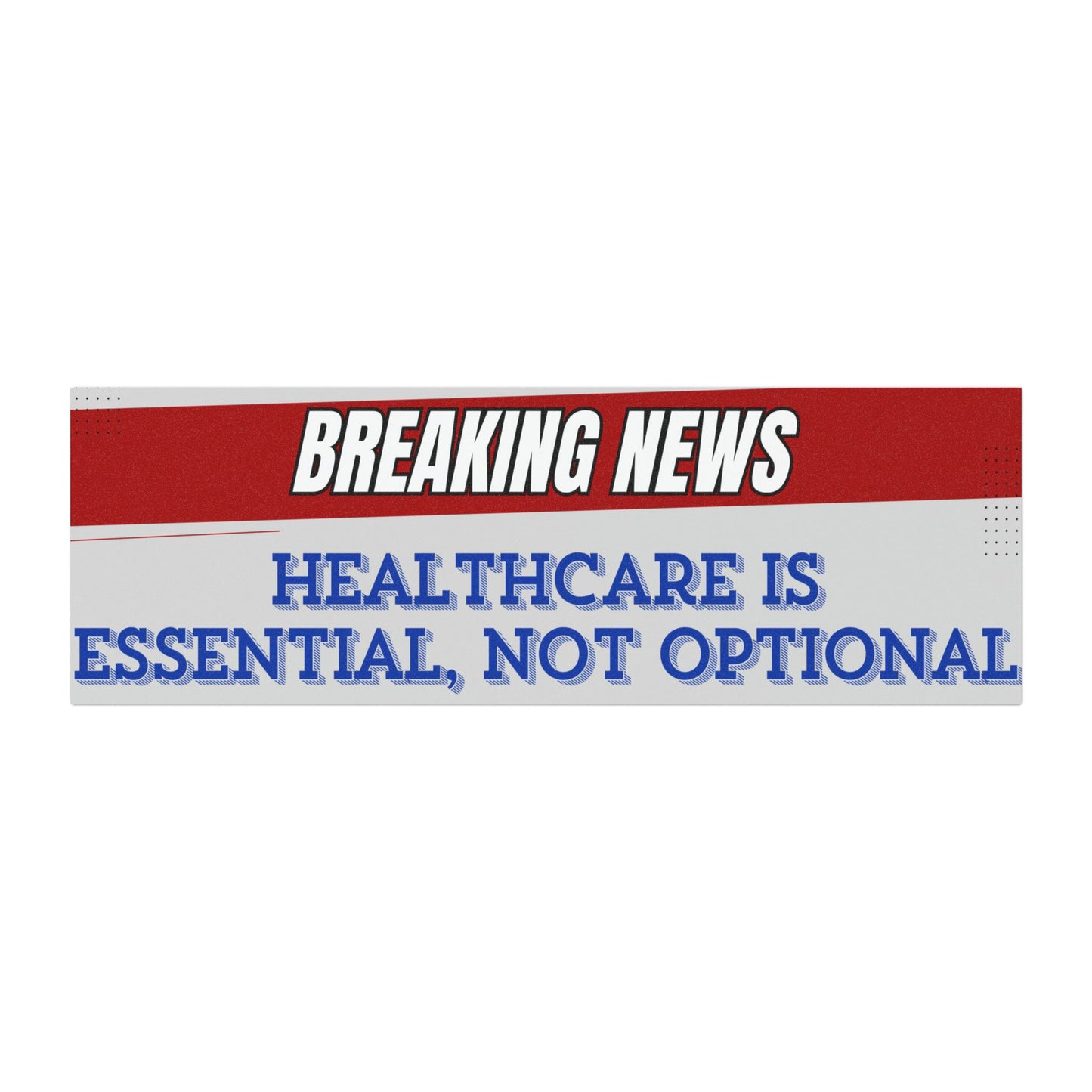 "Healthcare is Essential, Not Optional" Bumper Sticker By Authentically Disasterous