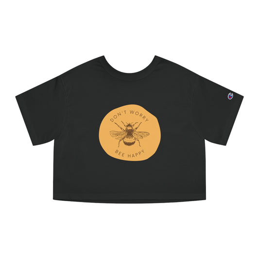 Don't Worry Bee Happy Crop Top by Authentically Disasterous