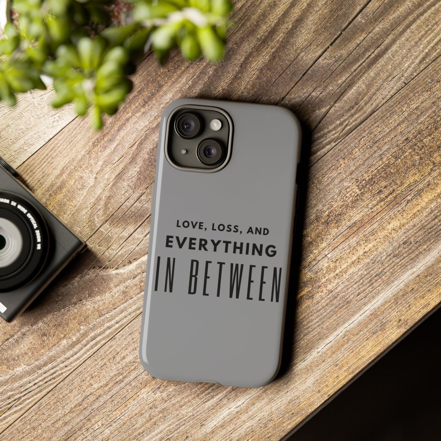 Love, Loss, & Everything In Between Phone Case By Authentically Disasterous