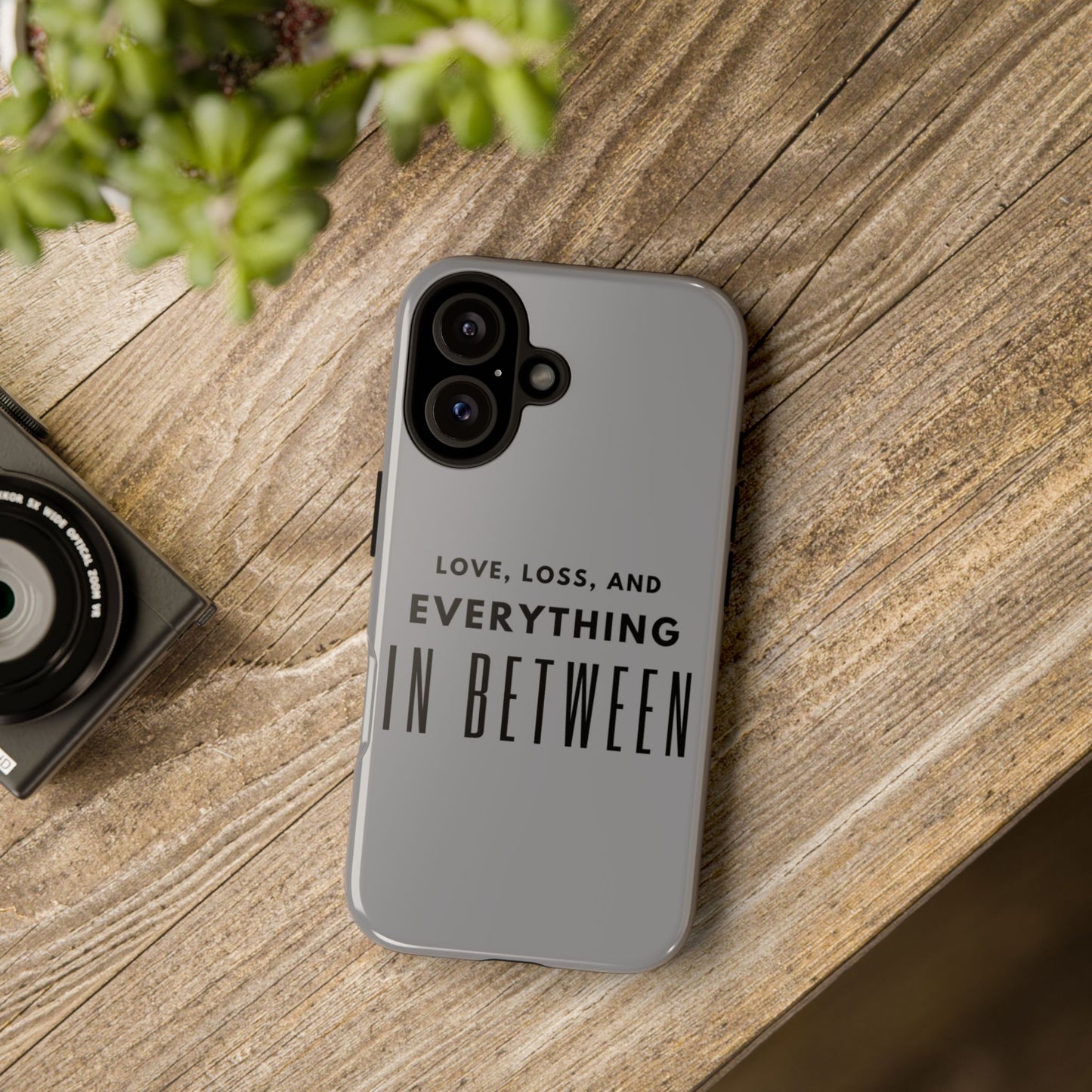 Love, Loss, & Everything In Between Phone Case By Authentically Disasterous