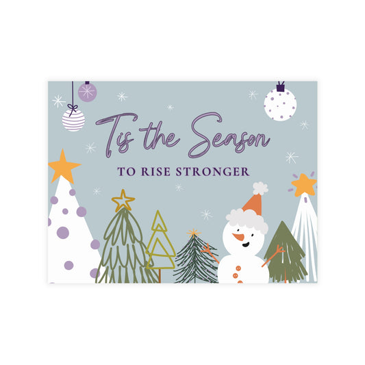 Tis' The Season To Rise Stronger Holiday Greeting Card (envelopes included) by Authentically Disasterous