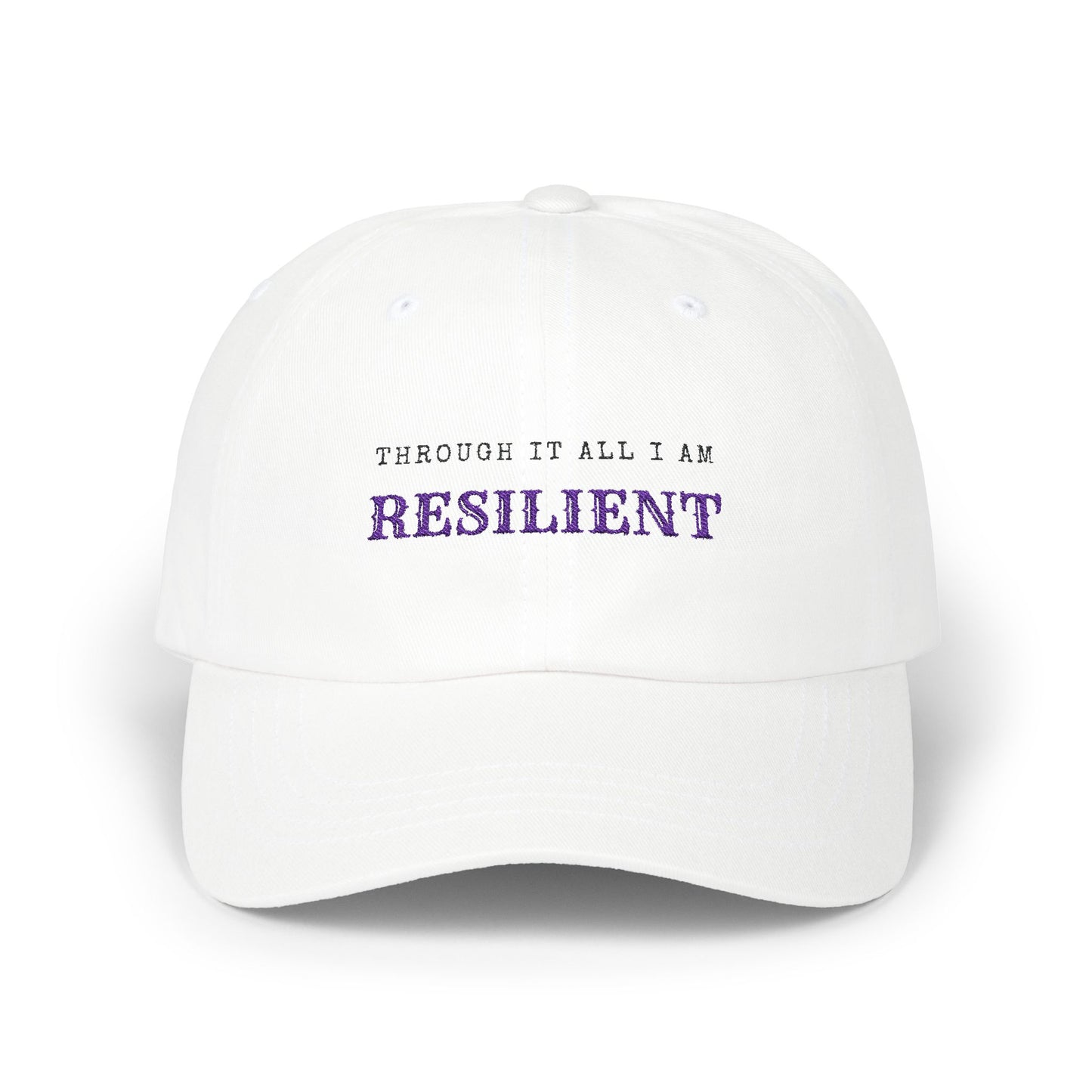 Through It All, I Am Resilient Classic Embroidered Cap by Authentically Disasterous