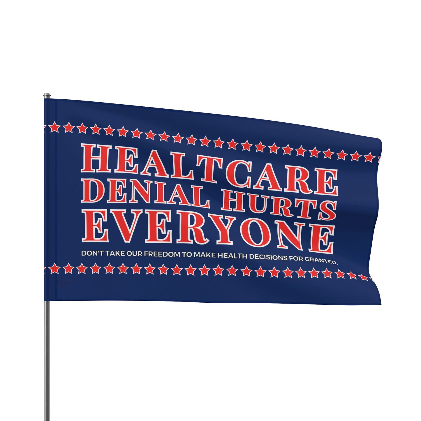 “Healthcare Denial Hurts Everyone” Flag by Authentically Disasterous