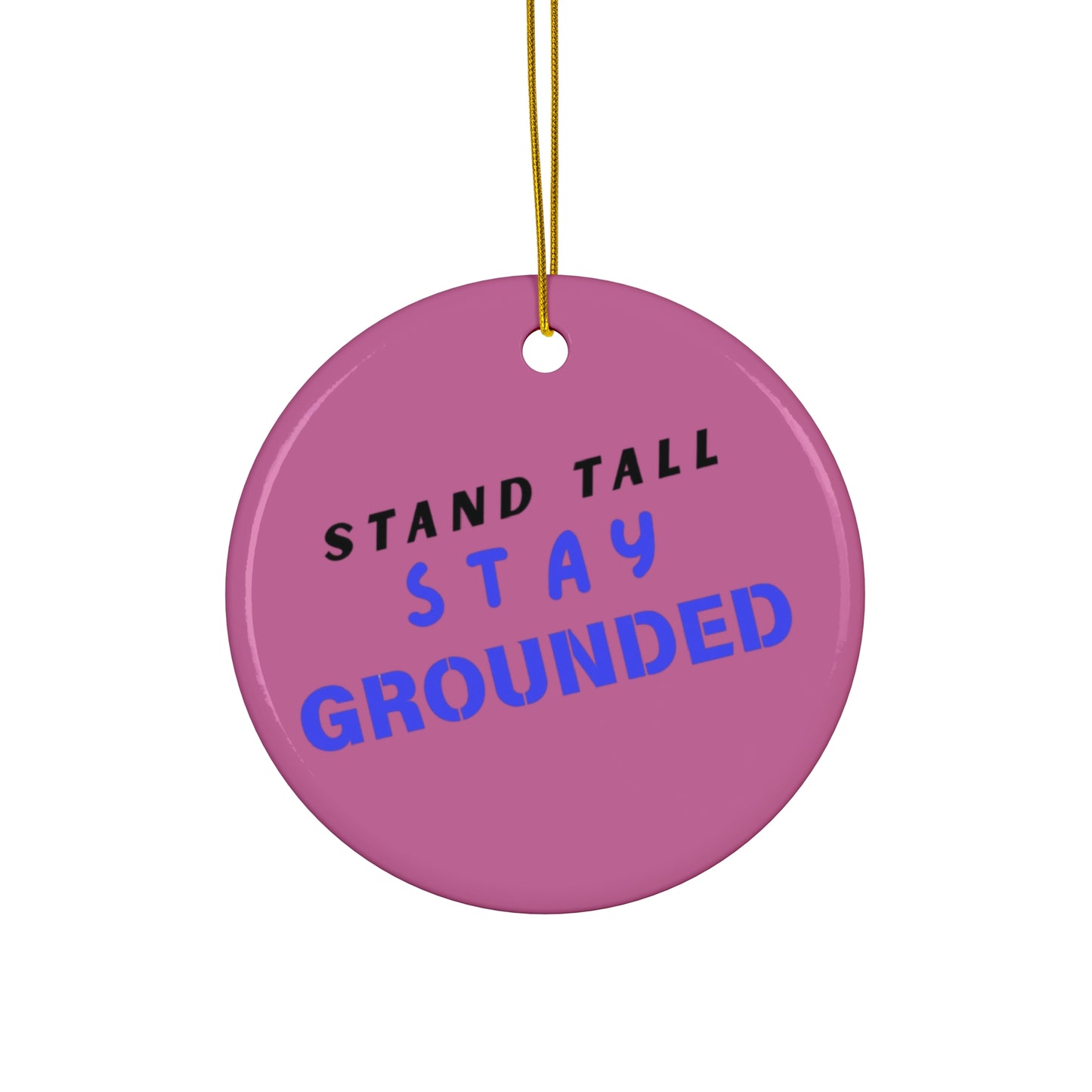 Stand Tall, Stay Grounded Ornament By Authentically Disasterous