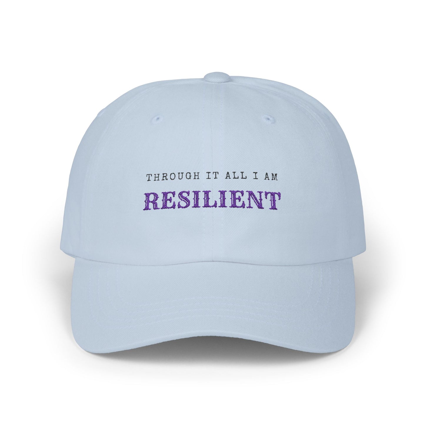 Through It All, I Am Resilient Classic Embroidered Cap by Authentically Disasterous