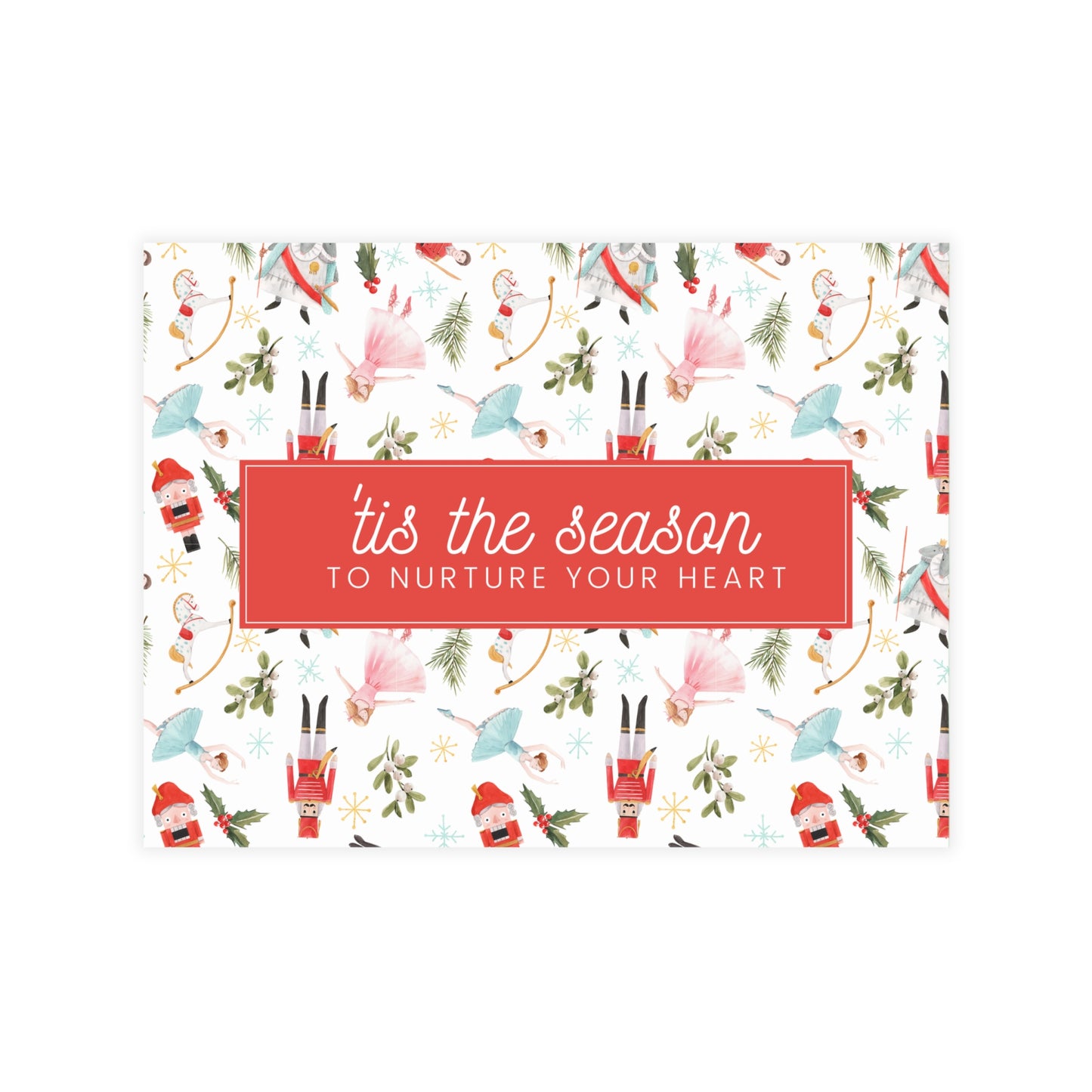 Tis' The Season To Nurture Your Heart Holiday Greeting Card (envelopes included) by Authentically Disasterous