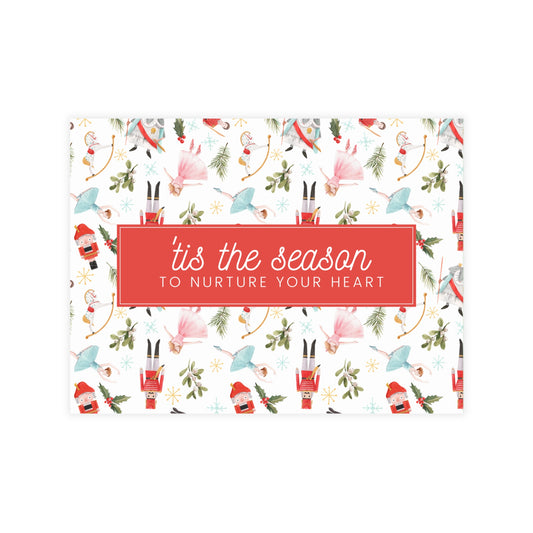 Tis' The Season To Nurture Your Heart Holiday Greeting Card (envelopes included) by Authentically Disasterous