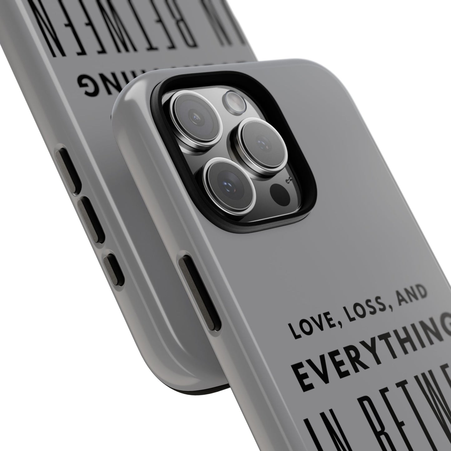 Love, Loss, & Everything In Between Phone Case By Authentically Disasterous