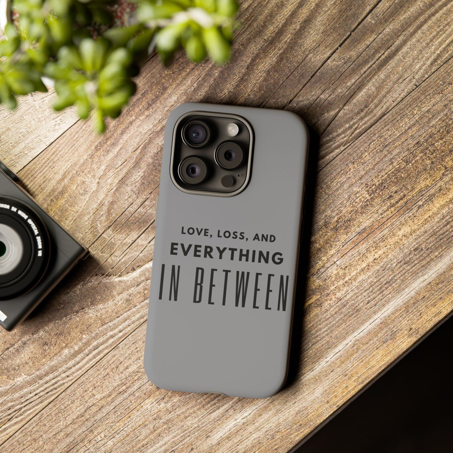 Love, Loss, & Everything In Between Phone Case By Authentically Disasterous