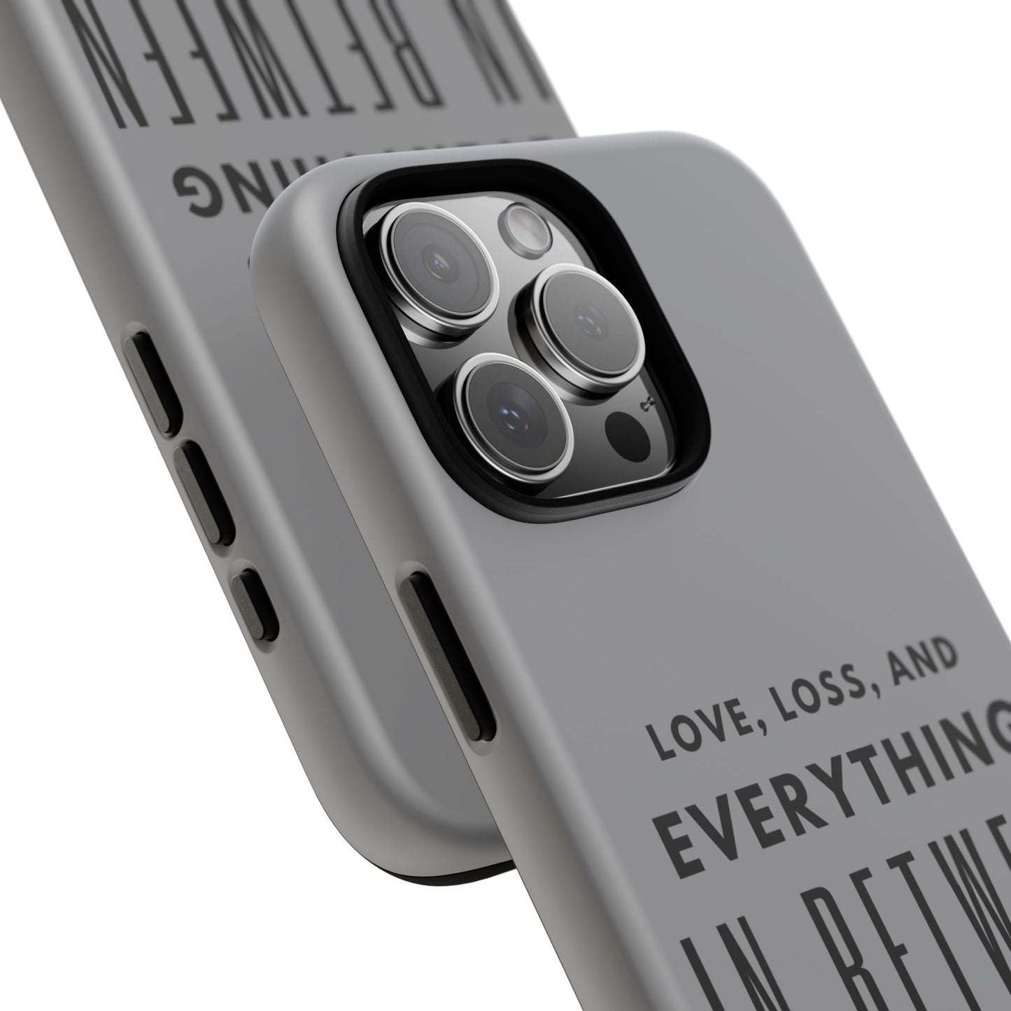 Love, Loss, & Everything In Between Phone Case By Authentically Disasterous