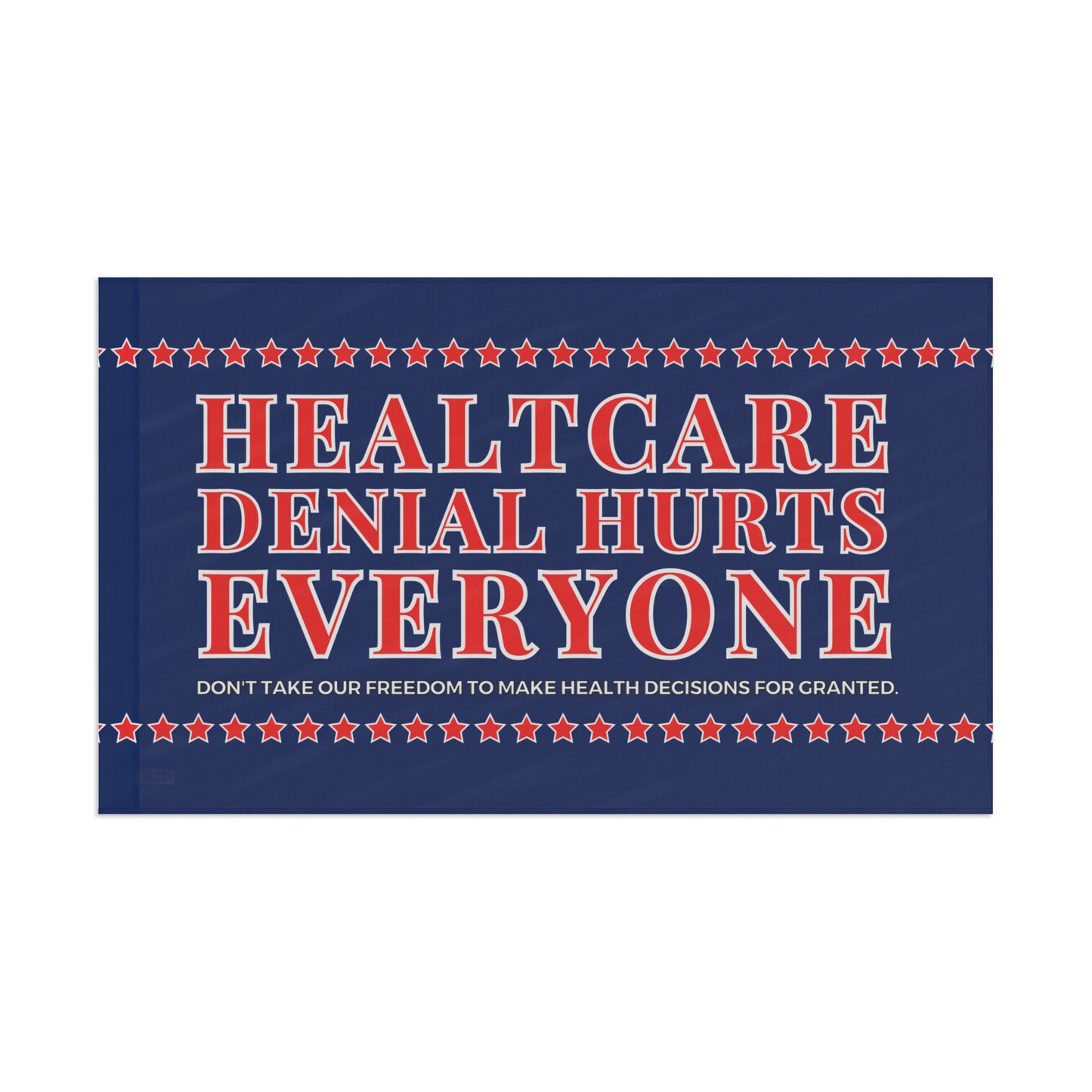 “Healthcare Denial Hurts Everyone” Flag by Authentically Disasterous