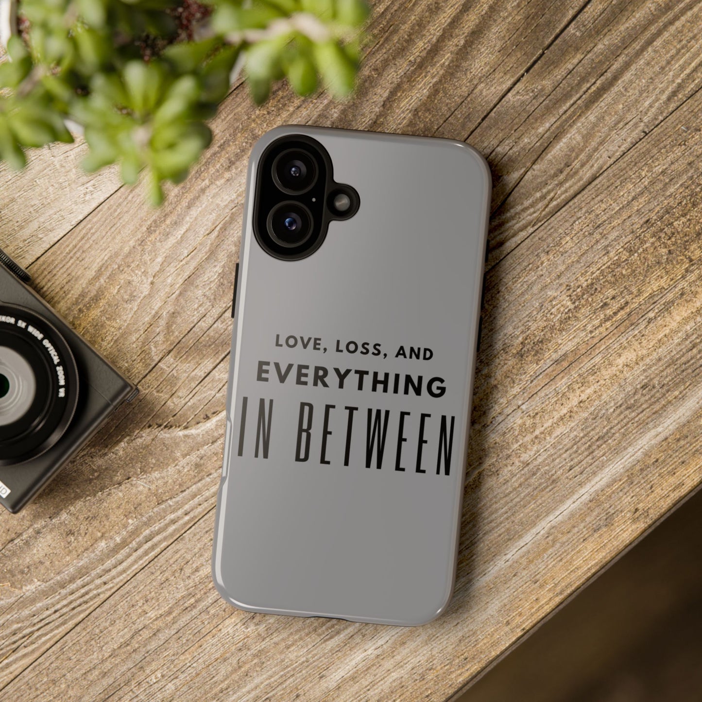 Love, Loss, & Everything In Between Phone Case By Authentically Disasterous