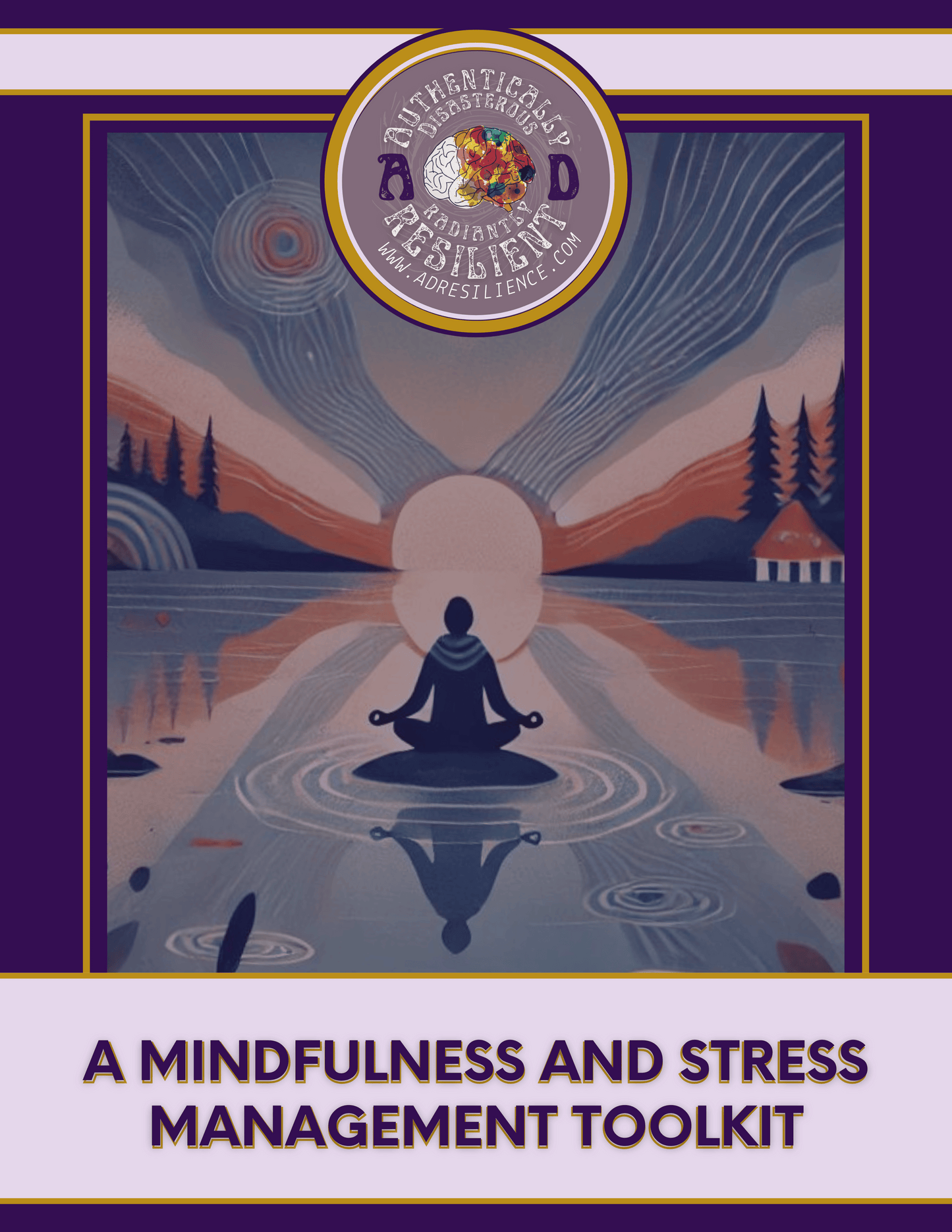 Mindfulness and Stress Management Toolkit and Workbook by Authentically Disasterous